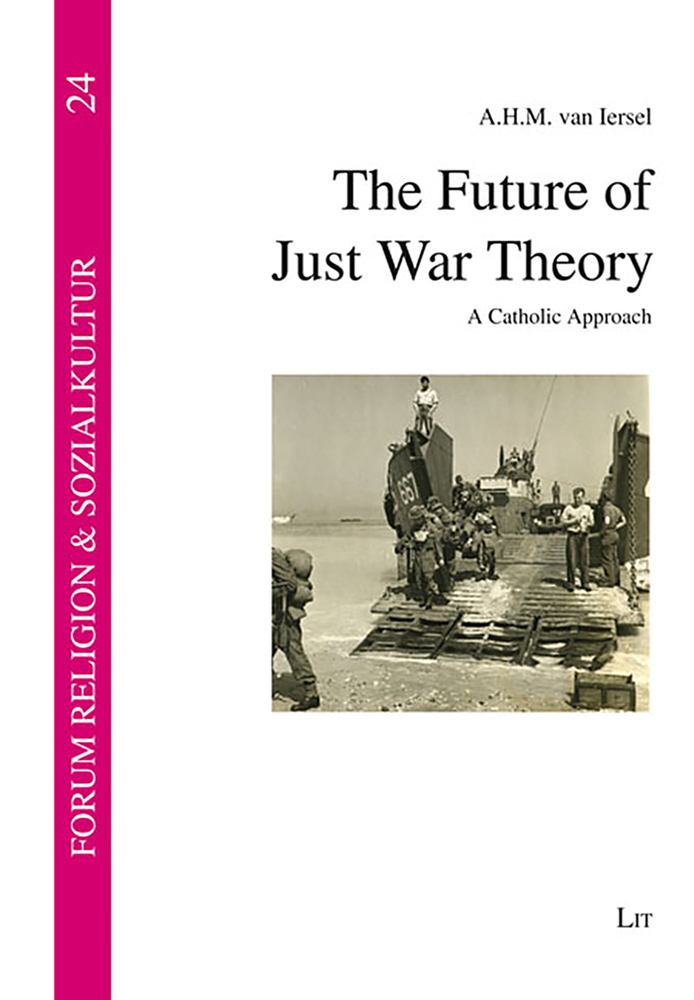 The Future of Just War Theory: A Catholic Approach (Forum Religion & Sozialkultur)