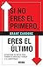 Si no eres el primero, ¡eres el último! / If You're Not First, You're Last (Spanish Edition)