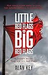 "Little Red Flags or Big Red Flags": (It doesn't matter. They are all Red Flags) "Little Red Flags or Big Red Flags": (It doesn't matter. They are all Red Flags)