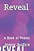 Reveal: A Book of Poems