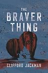 The Braver Thing Book cover for The Braver Thing