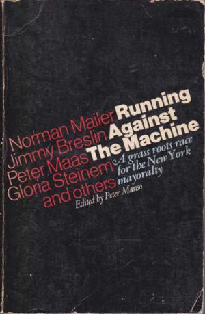 Running Against the Machine: a Grass Roots Race for the New York Mayoralty (Paperback)