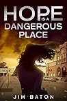 Hope is a Dangerous Place by Jim Baton