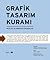 Grafik Tasarım Kuramı: Meslek Alanından Okumalar