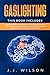 Gaslighting: This Book Incl...