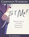 Companion Workbook for Is It Me?: Making Sense of Your Confusing Marriage (Emotional and Spiritual Abuse Recovery Series)