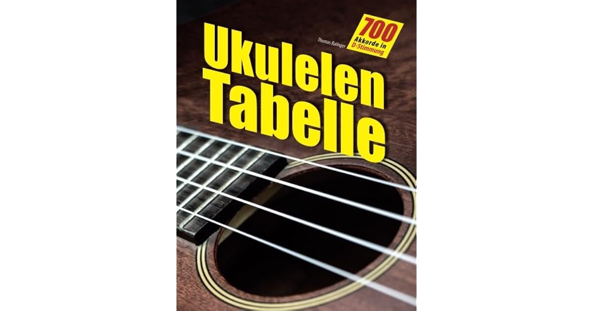UkulelenTabelle 700 Akkorde für Ukulele in DStimmung by Thomas Balinger