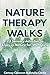 Nature Therapy Walks: 22 Se...