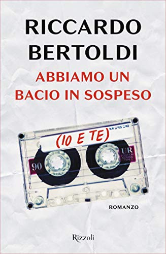 Abbiamo un bacio in sospeso (io e te) (Italian Edition)