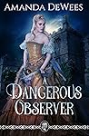 A Dangerous Observer by Amanda DeWees