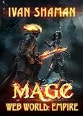 MAGE [Web of Worlds: Empire] A LitRPG Series. Book 2