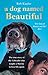 A Dog Named Beautiful: The true story of the Labrador who taught a Marine to love life again