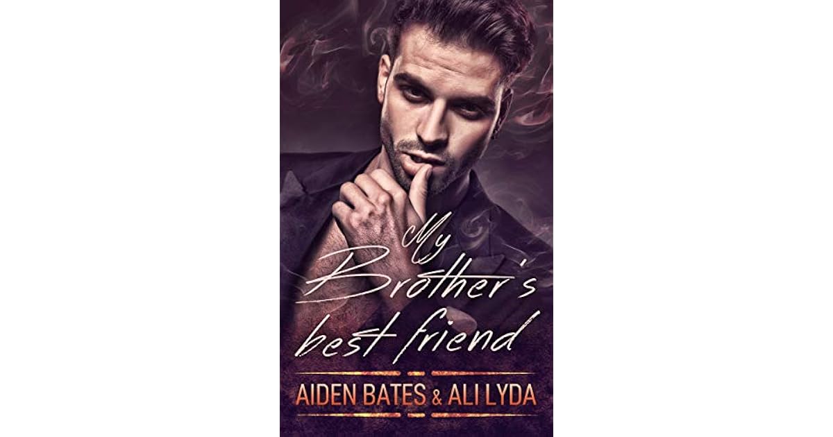 My Brother S Best Friend Brotherly Love 1 By Aiden Bates