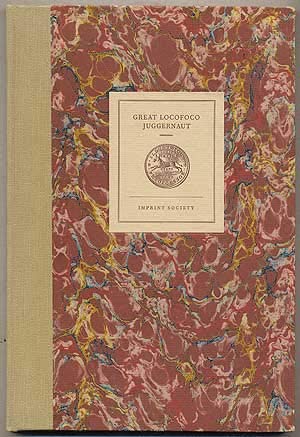 Great Locofoco juggernaut,: A new console-a-tory sub-treasury rag-monster; (Unbound)