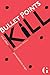 Bullet Points Kill: And oth...