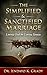The Simplified & Sanctified Marriage: Loving God by Loving Spouse
