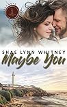Maybe You by Shae Lynn Whitney Maybe You by Shae Lynn Whitney