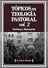 Topicos en Teologia Pastoral - Vol 2: Puritana y Reformada (Tópicos en Teología Pastoral) (Spanish Edition)