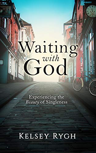 Waiting with God: Experiencing the Beauty of Singleness (Kindle Edition)