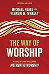 The Way of Worship: A Guide to Living and Leading Authentic Worship