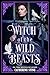 Witch of the Wild Beasts by Catherine Stine