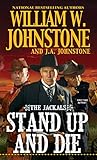 Stand Up and Die by William W. Johnstone Stand Up and Die by William W. Johnstone