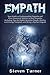Empath: Your Guide to Understanding Empaths and Their Emotional Abilities to Feel Empathy, Including Tips for Highly Sensitive People, Dealing with Energy Vampires, and Being a Psychic Empath