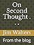 On Second Thought . . .: From the blog (On Second Thought Volume 1)