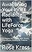 Awakening Your Inner Radiance with LifeForce Yoga by Rose Kress
