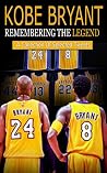 Kobe Bryant: Remembering The Legend : A Collection Of Selected Tweets