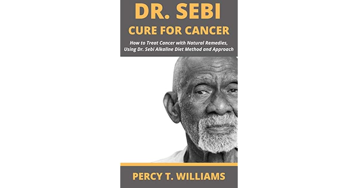 DR SEBI CURE FOR CANCER: How to Treat Cancer with Natural Remedies