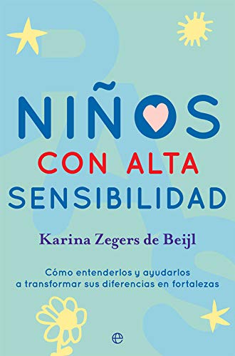 Niños con alta sensibilidad: Cómo entenderlos y ayudarlos a transformar sus diferencias en fortalezas (Psicología y salud) (Spanish Edition)
