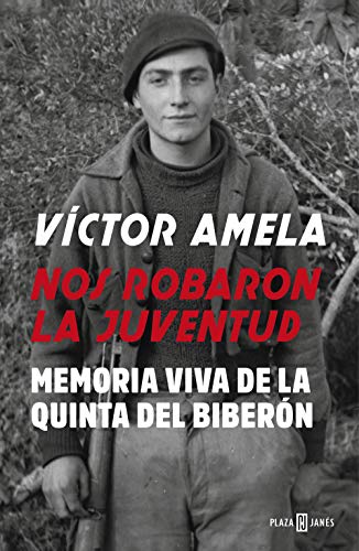 Nos robaron la juventud: Memoria viva de la Quinta del biberón (Spanish Edition)