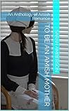 To Be An Amish Mo...