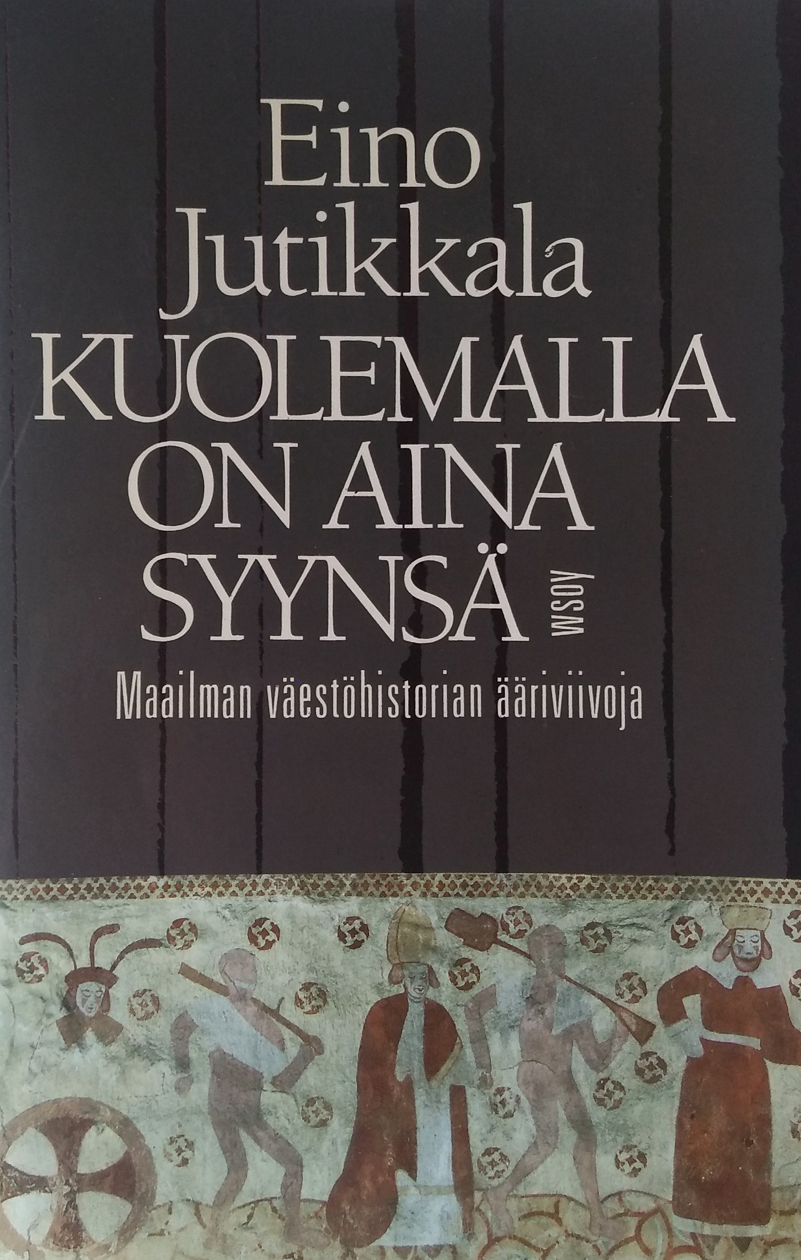 Kuolemalla on aina syynsä: maailman väestöhistorian ääriviivoja (Hardcover)