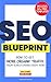 The SEO Blueprint: How to Get More Organic Traffic Right Now