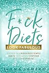 F*ck Diets. Look ...