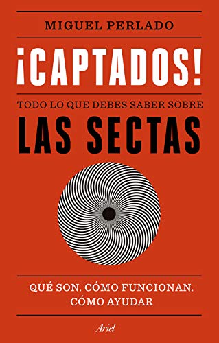 ¡Captados! Todo lo que debes saber sobre las sectas. Qué son, cómo funcionan, cómo ayudar (Kindle Edition)