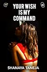 Your Wish is My Command by Shanaya Taneja
