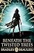 Beneath the Twisted Trees (The Song of the Shattered Sands #4)