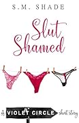 Slut Shamed: A Violent Circle Short Story