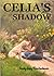 Celia's Shadow by Sandy Keigh Celia's Shadow by Sandy Keigh