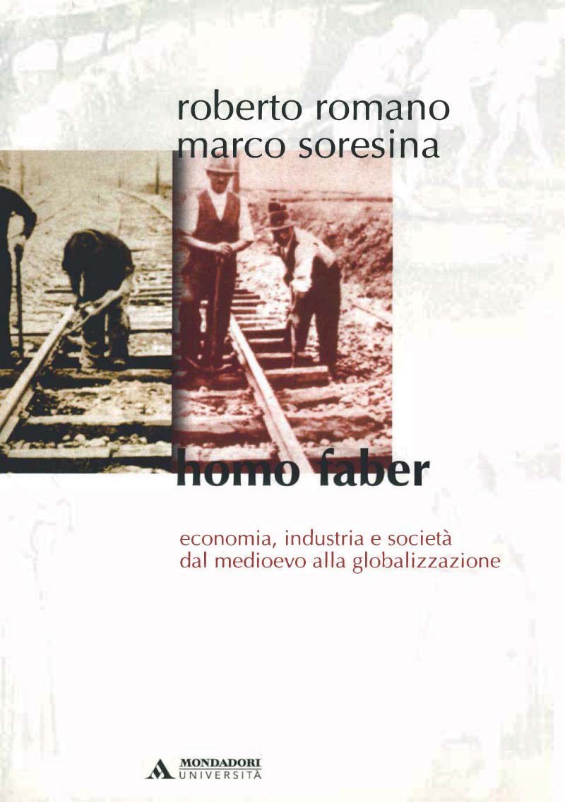 Homo faber: Economia, industria e società dal medioevo alla globalizzazione