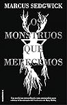 Los monstruos que merecemos by Marcus Sedgwick