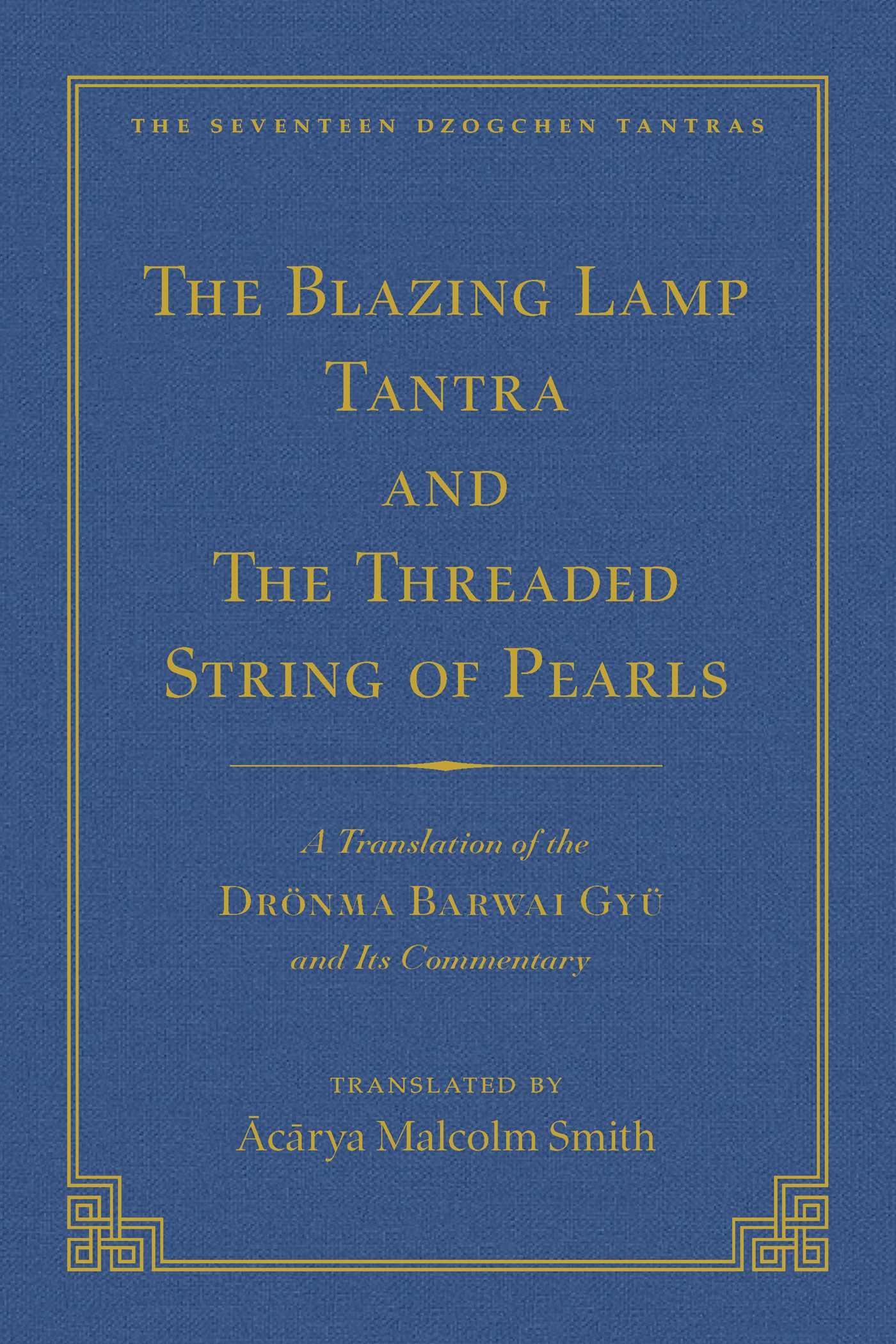 The Tantra Without Syllables (Vol 3) and The Blazing Lamp Tantra (Vol 4): A Translation of the Yigé Mepai Gyu (Vol. 3)  A Translation of the Drönma Barwai Gyu and Mutik Trengwa Gyupa (Vol 4)