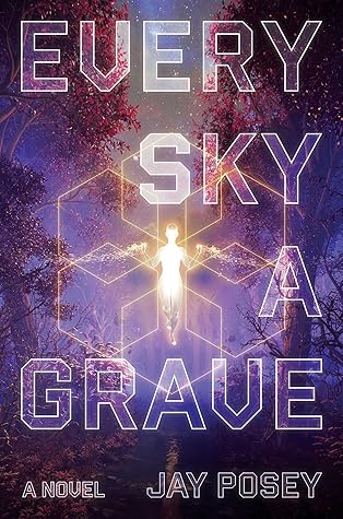 Every Sky a Grave by Jay Posey