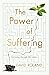 The Power Of Suffering: Gro...