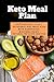 Keto Meal Plan: Comprehensi...