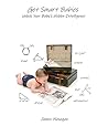 Get Smart Babies: Unlock Your Baby’s Hidden Intelligence