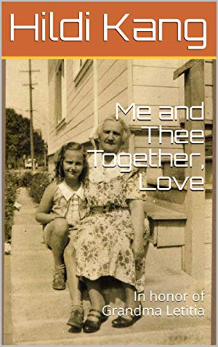 Me and Thee Together, Love: In honor of Grandma Letitia (Kindle Edition)